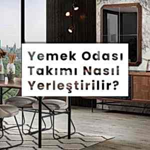 Yemek Odası Takımı Nasıl Yerleştirilir?