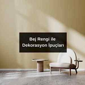 Bej Rengi ile Dekorasyon İpuçları